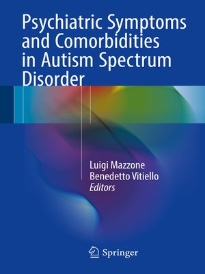 cover image of Psychiatric Symptoms and Comorbidities in Autism Spectrum Disorder